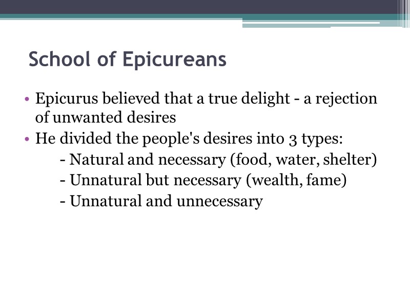 School of Epicureans   Epicurus believed that a true delight - a rejection